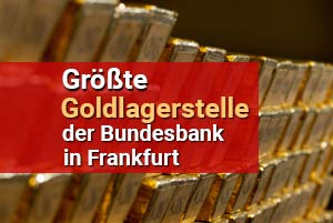 Größte Goldlagerstelle der Bundesbank ist in Frankfurt